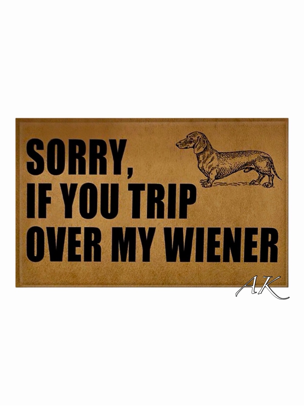 Dachshund Sorry, If You Trip Over My Wiener
Door Mat 🐾 Doxie